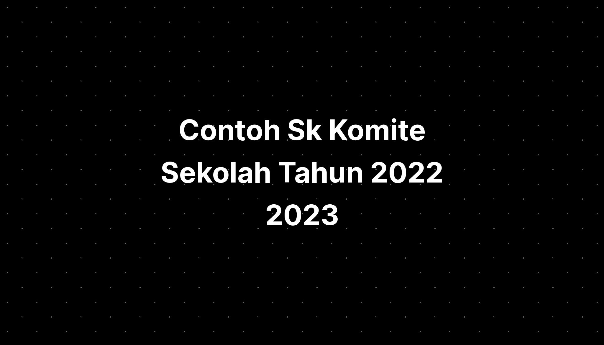 Contoh Sk Komite Sekolah Tahun 2022 2023 - IMAGESEE